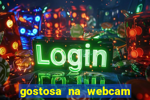 gostosa na webcam ao vivo